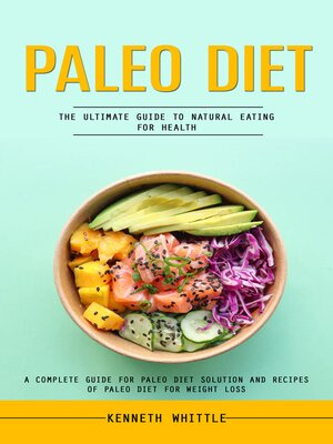 cover image of Paleo Diet--The Ultimate Guide to Natural Eating for Health (A Complete Guide for Paleo Diet Solution and Recipes of Paleo Diet for Weight Loss)